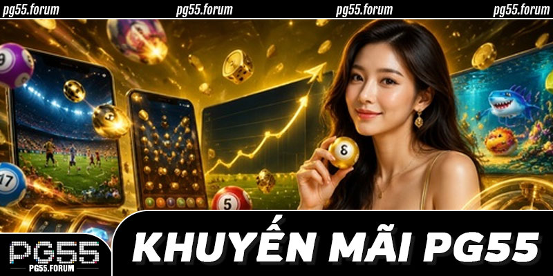📋 Cách Tính & Điều Kiện Nhận Khuyến Mãi PG55